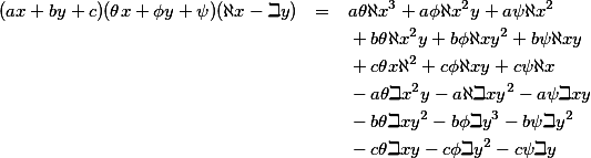 \parstyle\begin{eqnarray*} (ax + by + c)(\theta x + \phi y + \psi)(\aleph x - \beth y) & = & a\theta \aleph x^3 + a\phi \aleph x^2y + a\psi \aleph x^2 \\ & &{}+ b\theta \aleph x^2y + b\phi \aleph xy^2 + b\psi \aleph xy \\ & &{}+ c\theta x\aleph^2 + c\phi \aleph xy + c\psi \aleph x \\ & &{}- a\theta \beth x^2y - a\aleph \beth xy^2 - a\psi \beth xy \\ & &{}- b\theta \beth xy^2 - b\phi \beth y^3 - b\psi \beth y^2 \\ & &{}- c\theta \beth xy - c\phi \beth y^2 - c\psi \beth y \end{eqnarray*} 